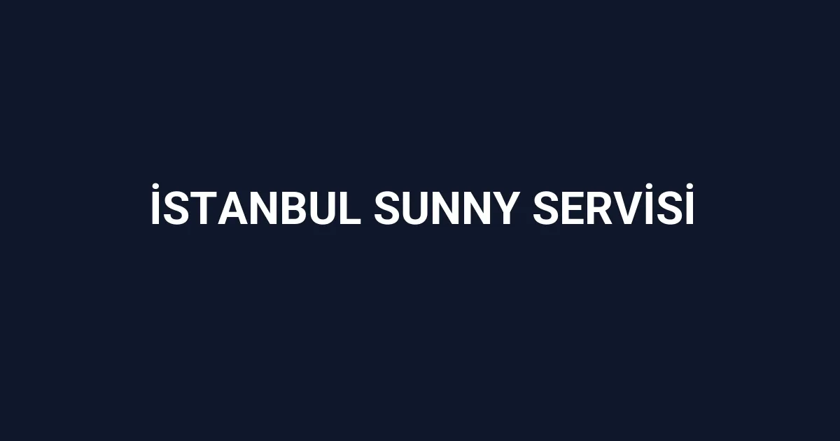 İstanbul Sunny Servisi
